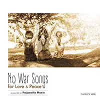 ストリーミング・プレイリスト「No War Songs for Love & Peace (presented by Fujipacific Music)」を公開！